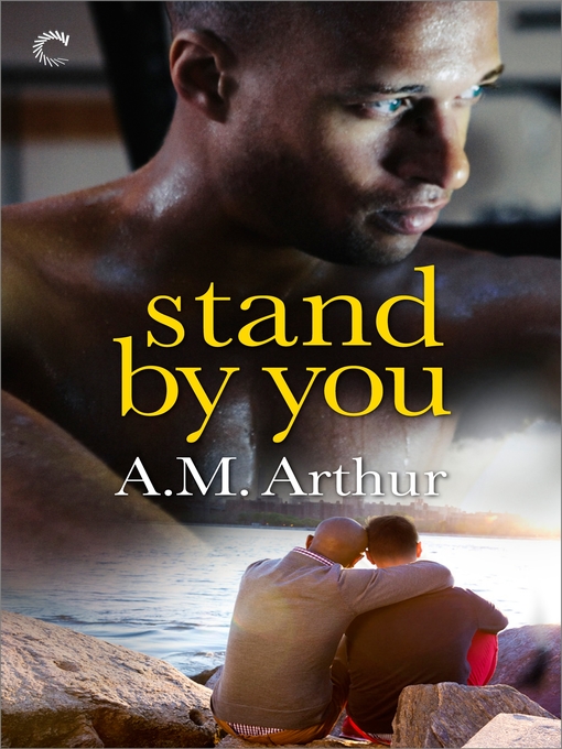Title details for Stand By You by A.M. Arthur - Wait list